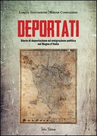 Deportati. Storie di deportazione ed emigrazione politica nel Regno d'Italia