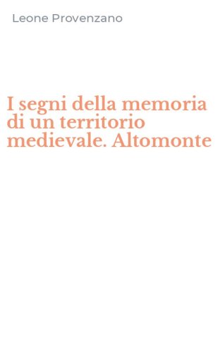 I segni della memoria di un territorio medievale. Altomonte
