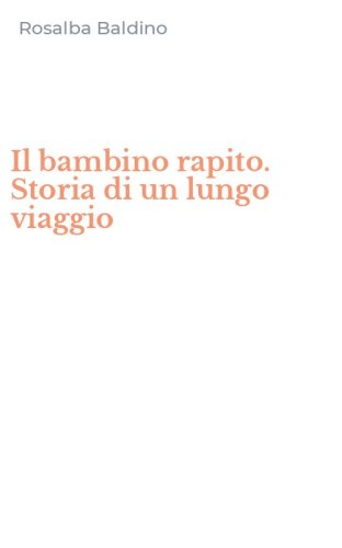 Il bambino rapito. Storia di un lungo viaggio