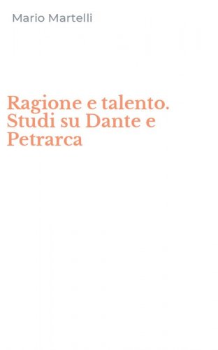 Ragione e talento. Studi su Dante e Petrarca