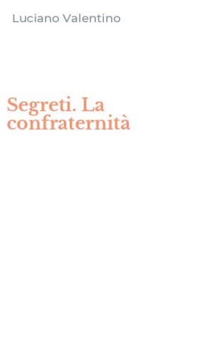 Segreti. La confraternit&agrave;