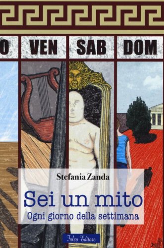 Sei un mito. Ogni giorno della settimana