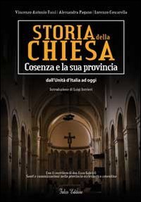 Storia della Chiesa. Cosenza e la sua provincia. Dall'Unit&agrave; d'Italia ad oggi