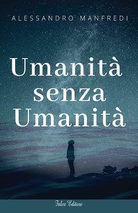 Umanit&agrave; senza umanit&agrave;