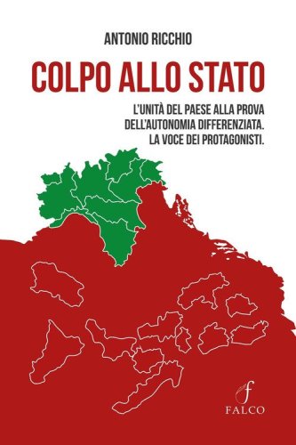 Colpo allo Stato. L'unit&agrave; del paese alla prova dell'autonomia differenziata. La voce dei protagonisti