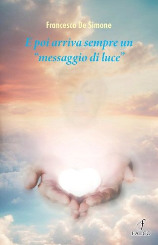 E poi arriva sempre un &laquo;messaggio di luce&raquo;