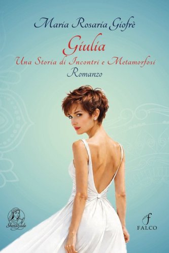Giulia. Una storia di incontri e metamorfosi