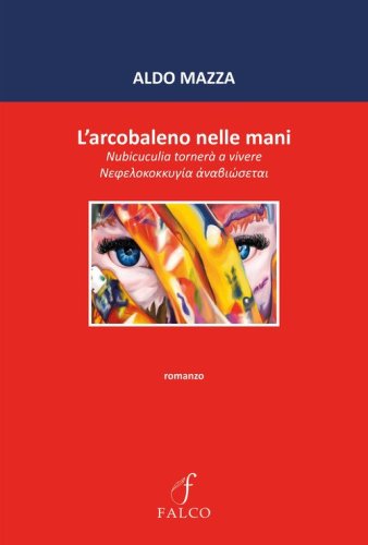 L'arcobaleno nelle mani. Nubicuculia torner&agrave; a vivere