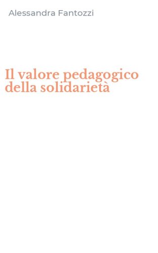 Il valore pedagogico della solidariet&agrave;