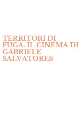 TERRITORI DI FUGA. IL CINEMA DI GABRIELE SALVATORES