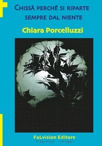 Chiss&agrave; perch&eacute; si riparte sempre dal niente