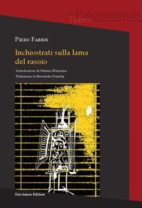 Inchiostrati sulla lama del rasoio. Monologhi obsoleti e qualche racconto impolverato, forse maschere per apparire nell'essere - IMPOLVERATO, FORSE MASCHERE PER APPARIRE NELL'ESSERE