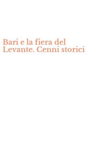 Bari e la fiera del Levante. Cenni storici