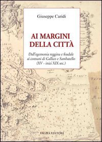 Ai margini della citt&agrave;. Dall'egemonia reggina e feudale ai comuni di Gallico e Sambatello (XV - inizi XIX sec.)