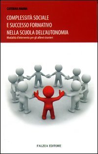 Complessit&agrave; sociale e successo formativo nella scuola dell'autonomia. Modalit&agrave; d'intervento per gli allievi stranieri