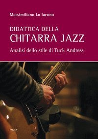 Didattica della chitarra jazz. Analisi dello stile di Tuck Andress