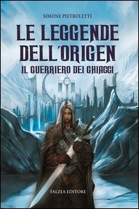 Il guerriero dei ghiacci. Le leggende dell'Origen