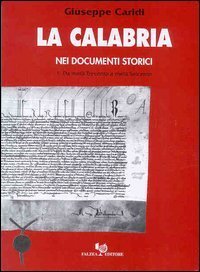 La Calabria nei documenti storici. Da met&agrave; Trecento a met&agrave; Seicento