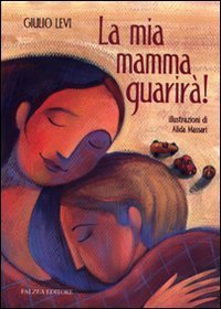 La mia mamma guarir&agrave;