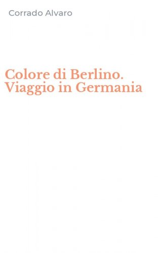 Colore di Berlino. Viaggio in Germania