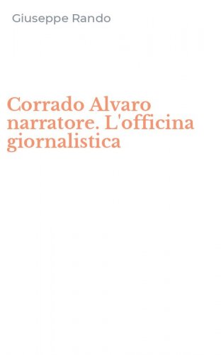 Corrado Alvaro narratore. L'officina giornalistica
