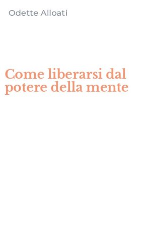 Come liberarsi dal potere della mente