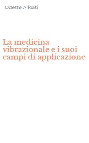 La medicina vibrazionale e i suoi campi di applicazione