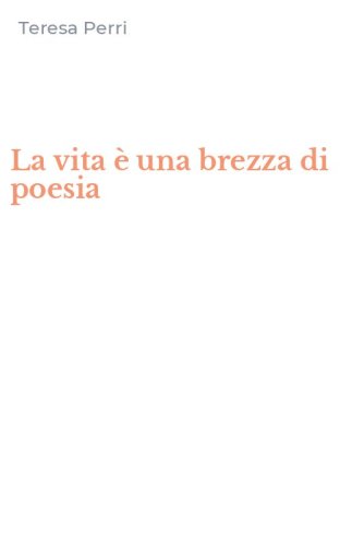 La vita &egrave; una brezza di poesia