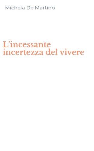L'incessante incertezza del vivere