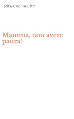 Mamma, non avere paura!
