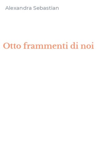 Otto frammenti di noi