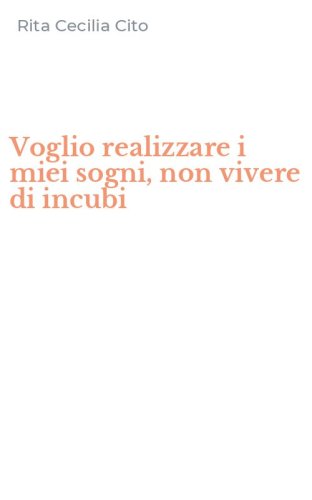 Voglio realizzare i miei sogni, non vivere di incubi