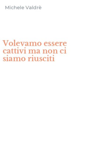 Volevamo essere cattivi ma non ci siamo riusciti