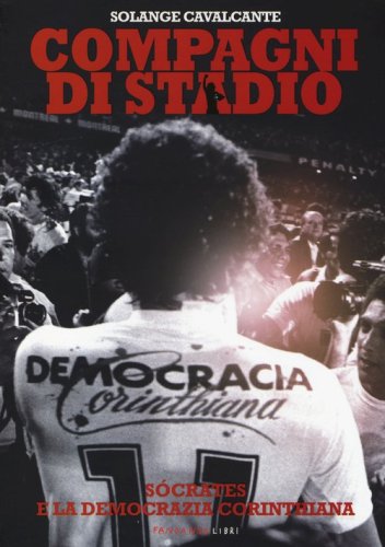 Compagni di stadio. S&oacute;crates e la Democrazia Corinthiana