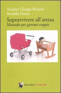 Sopravvivere all'attesa. Manuale per giovani coppie