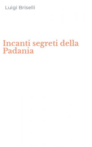 Incanti segreti della Padania