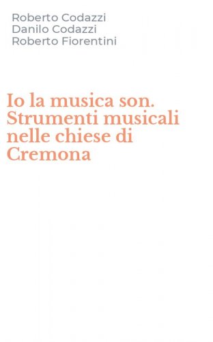 Io la musica son. Strumenti musicali nelle chiese di Cremona