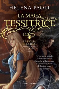 La maga tessitrice. La figlia del cielo