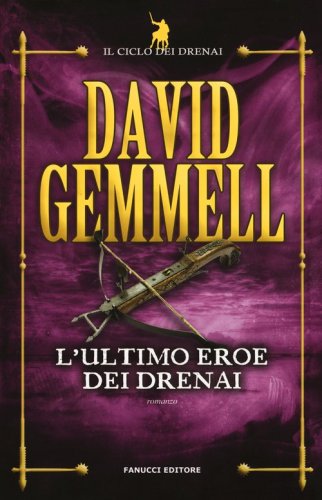 L'ultimo eroe dei Drenai. Il ciclo dei Drenai