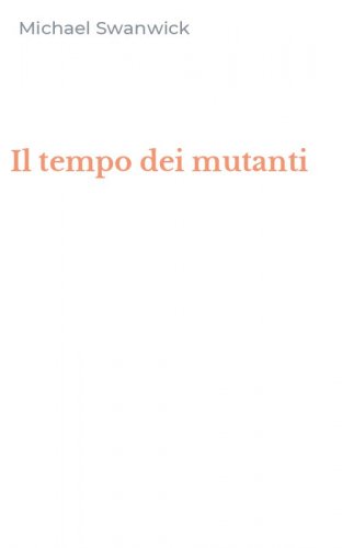 Il tempo dei mutanti