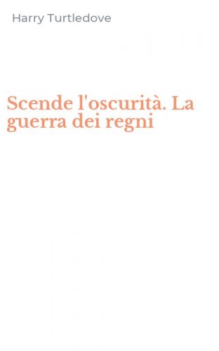 Scende l'oscurit&agrave;. La guerra dei regni