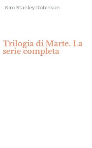Trilogia di Marte. La serie completa
