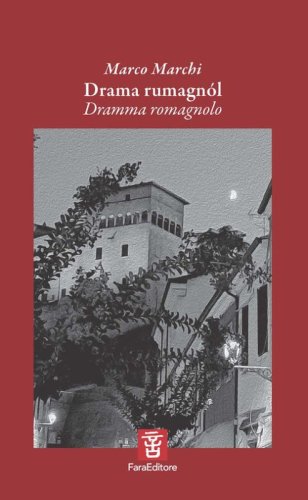 Drama rumagn&oacute;l. Dramma romagnolo. Versi e testo teatrale nel dialetto di Longiano