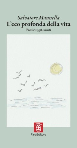 L'eco profonda della vita. Poesie 1998-2008