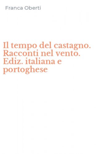 Il tempo del castagno. Racconti nel vento. Ediz. italiana e portoghese