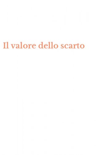 Il valore dello scarto