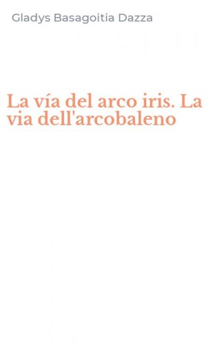 La v&iacute;a del arco iris. La via dell'arcobaleno