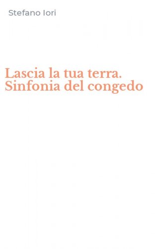 Lascia la tua terra. Sinfonia del congedo