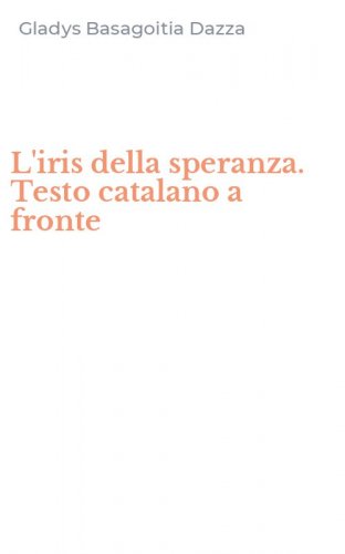 L'iris della speranza. Testo catalano a fronte