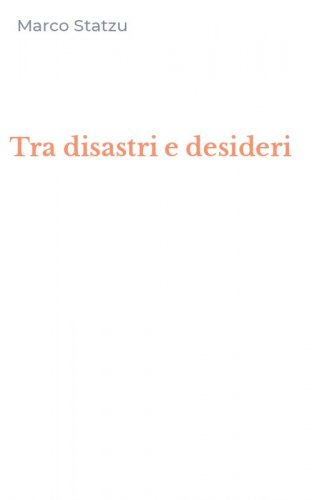 Tra disastri e desideri